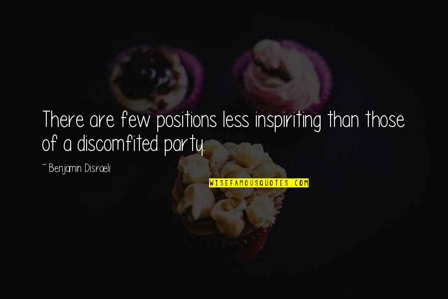 Decentered Self Quotes By Benjamin Disraeli: There are few positions less inspiriting than those