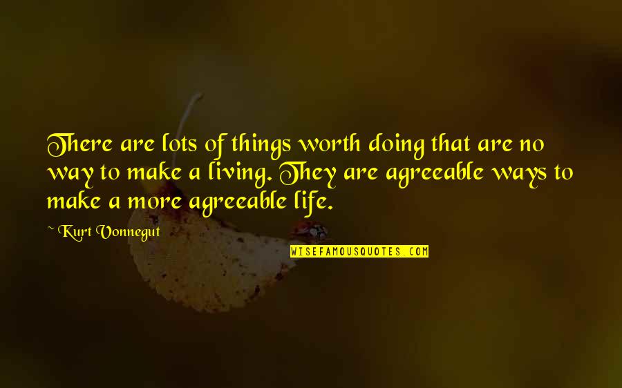 Decentes Games Quotes By Kurt Vonnegut: There are lots of things worth doing that Decentes Games Quotes By Kurt Vonnegut: There are lots of things worth doing that