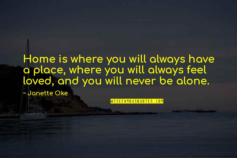 Decentralised Management Quotes By Janette Oke: Home is where you will always have a