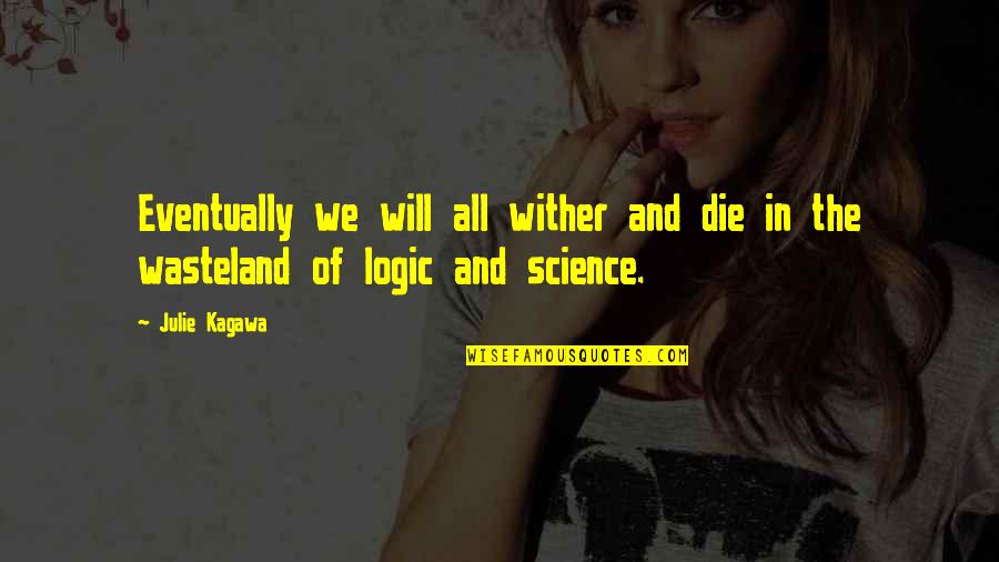 Decepcionas Quotes By Julie Kagawa: Eventually we will all wither and die in