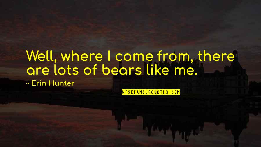 Decepciones De La Quotes By Erin Hunter: Well, where I come from, there are lots