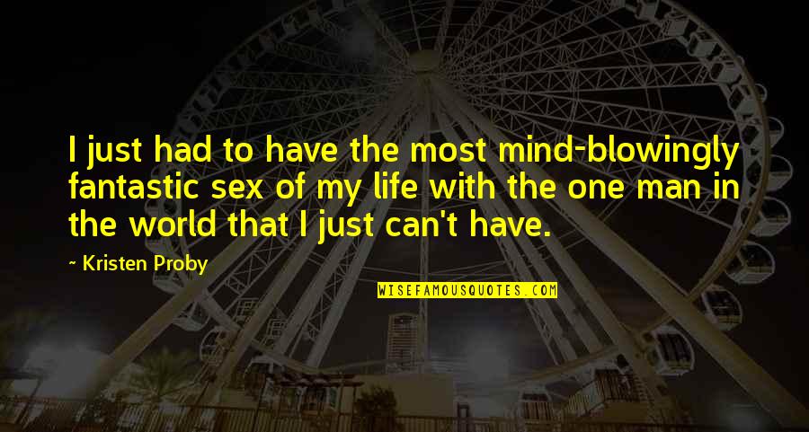 Decepcionou Quotes By Kristen Proby: I just had to have the most mind-blowingly Decepcionou Quotes By Kristen Proby: I just had to have the most mind-blowingly
