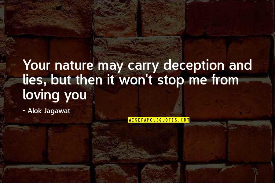 Deception And Lies Quotes By Alok Jagawat: Your nature may carry deception and lies, but