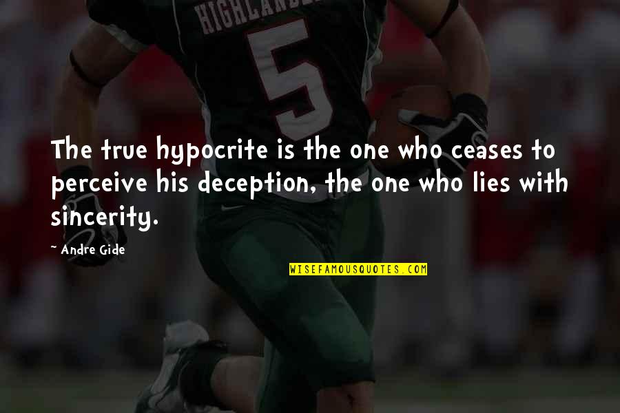 Deception And Lies Quotes By Andre Gide: The true hypocrite is the one who ceases