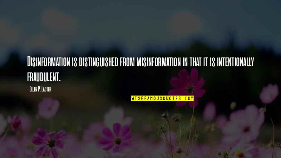 Deception And Lies Quotes By Ellen P. Lacter: Disinformation is distinguished from misinformation in that it