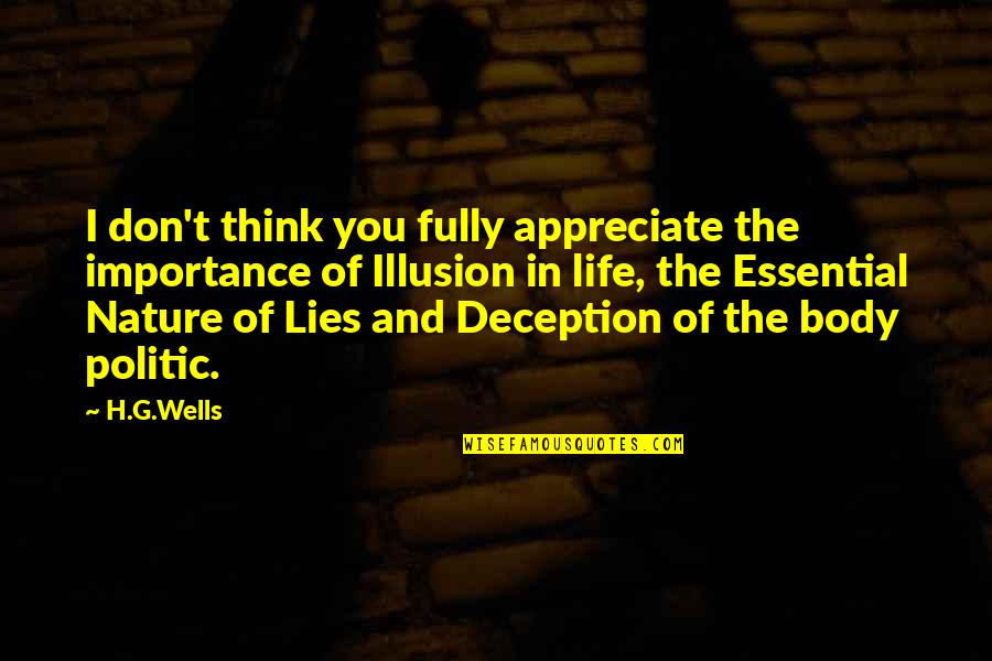 Deception And Lies Quotes By H.G.Wells: I don't think you fully appreciate the importance