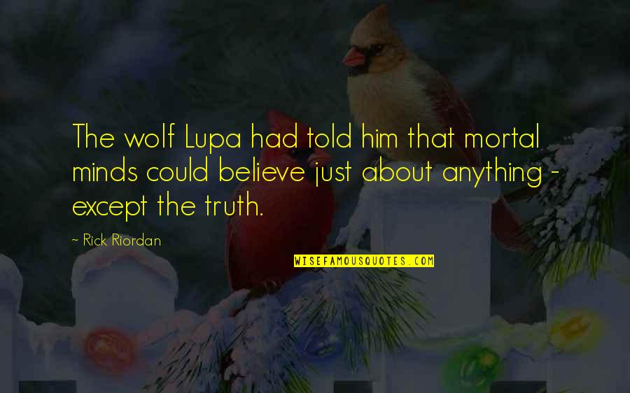 Deception And Lies Quotes By Rick Riordan: The wolf Lupa had told him that mortal