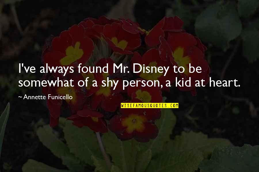 Deception At Work Quotes By Annette Funicello: I've always found Mr. Disney to be somewhat