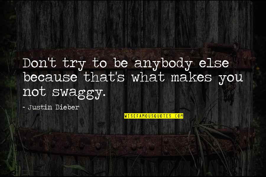 Deception At Work Quotes By Justin Bieber: Don't try to be anybody else because that's