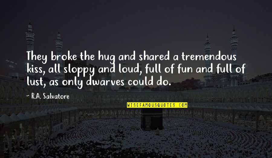 Deception In King Lear Quotes By R.A. Salvatore: They broke the hug and shared a tremendous