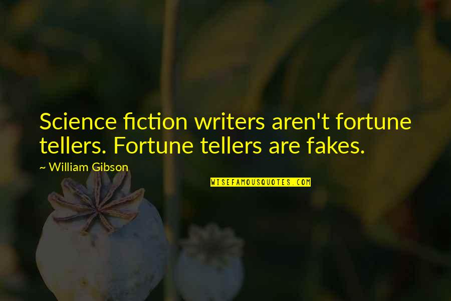 Deception In King Lear Quotes By William Gibson: Science fiction writers aren't fortune tellers. Fortune tellers