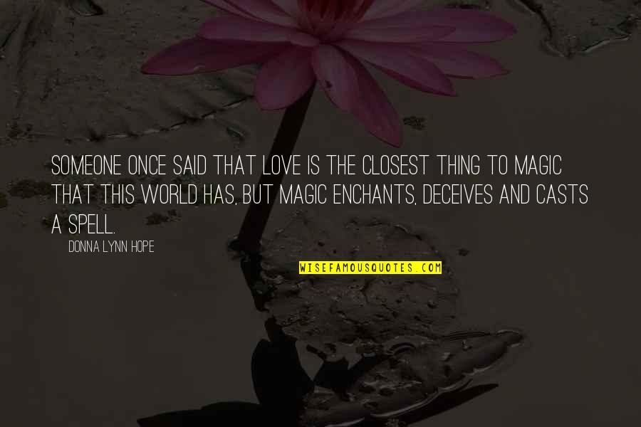 Deception Love Quotes By Donna Lynn Hope: Someone once said that love is the closest Deception Love Quotes By Donna Lynn Hope: Someone once said that love is the closest