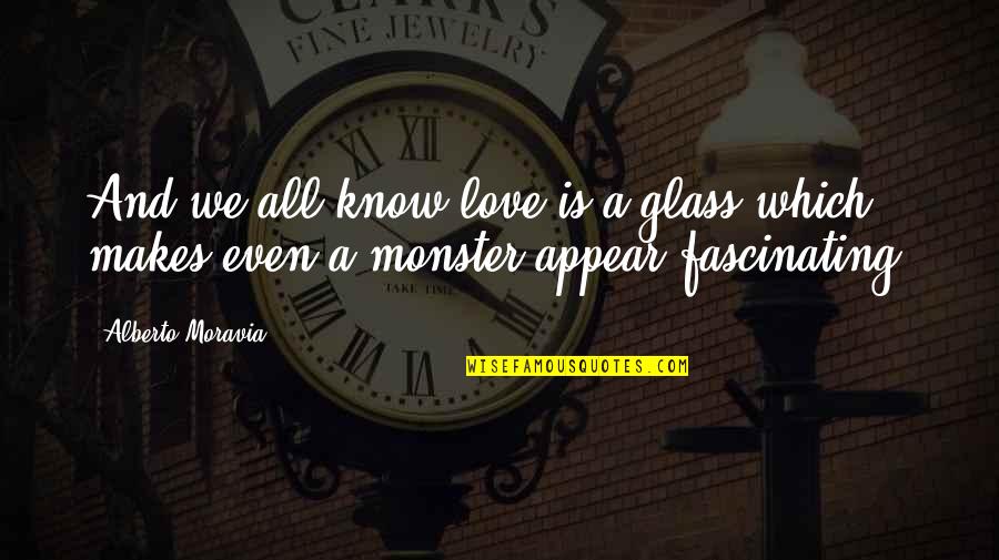 Deception Of Love Quotes By Alberto Moravia: And we all know love is a glass