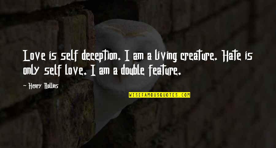 Deception Of Love Quotes By Henry Rollins: Love is self deception. I am a living