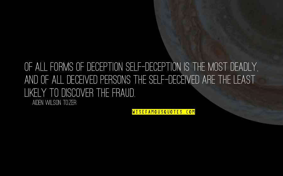 Deception Quotes By Aiden Wilson Tozer: Of all forms of deception self-deception is the