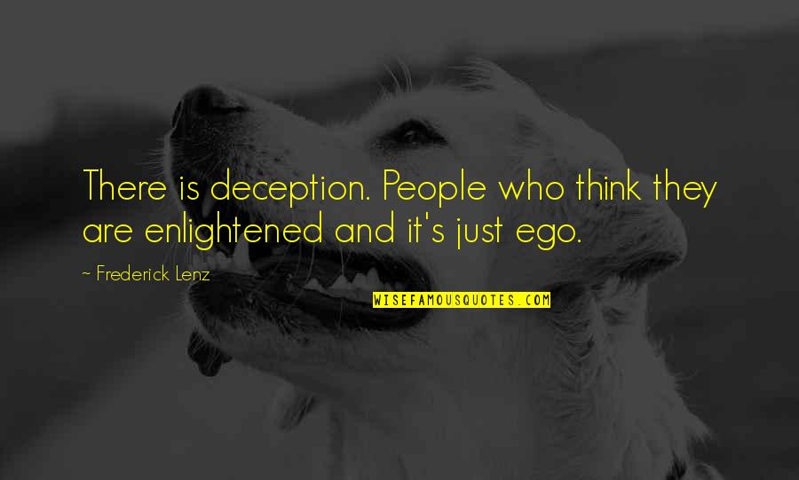 Deception Quotes By Frederick Lenz: There is deception. People who think they are