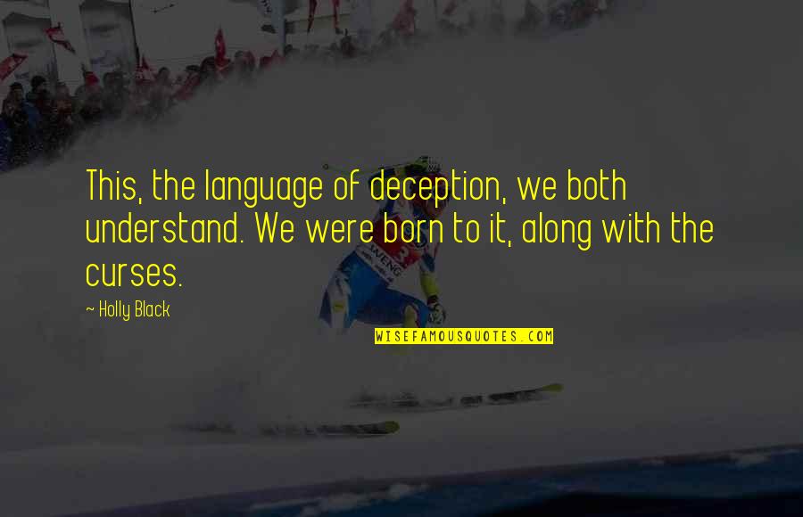 Deception Quotes By Holly Black: This, the language of deception, we both understand.