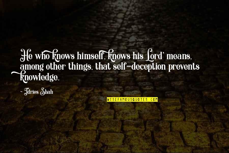Deception Quotes By Idries Shah: He who knows himself, knows his Lord' means,