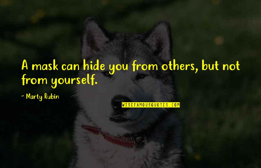 Deception Quotes By Marty Rubin: A mask can hide you from others, but