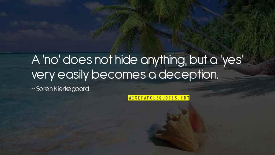 Deception Quotes By Soren Kierkegaard: A 'no' does not hide anything, but a