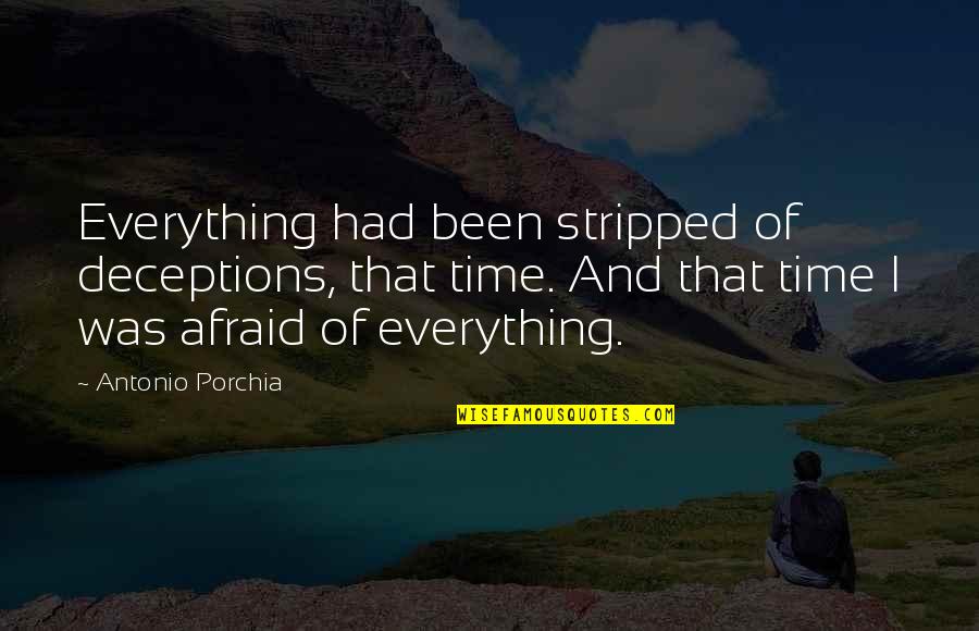 Deceptions Quotes By Antonio Porchia: Everything had been stripped of deceptions, that time.