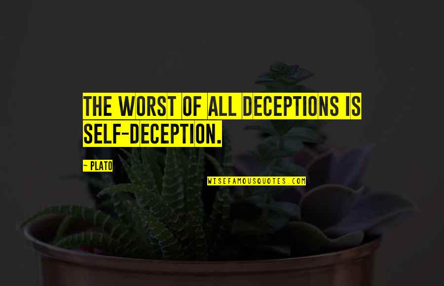 Deceptions Quotes By Plato: The worst of all deceptions is self-deception.