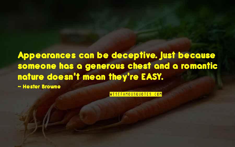 Deceptive Appearances Quotes By Hester Browne: Appearances can be deceptive. Just because someone has