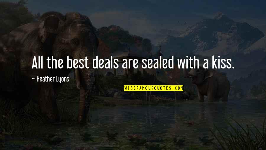 Deceptive Beauty Quotes By Heather Lyons: All the best deals are sealed with a