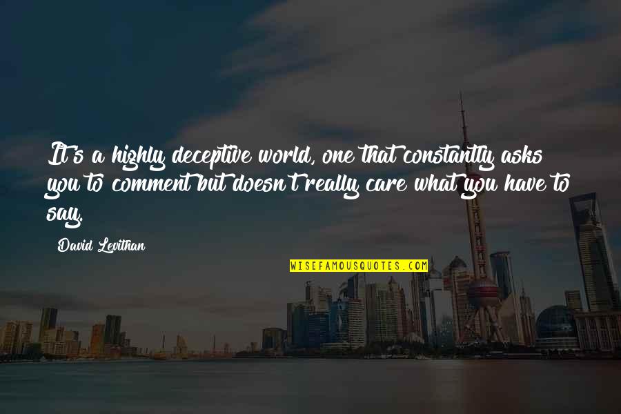 Deceptive Quotes By David Levithan: It's a highly deceptive world, one that constantly Deceptive Quotes By David Levithan: It's a highly deceptive world, one that constantly