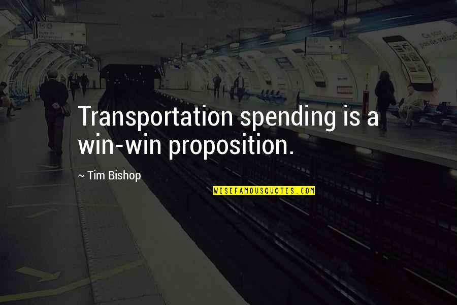 Decepttive Quotes By Tim Bishop: Transportation spending is a win-win proposition. Decepttive Quotes By Tim Bishop: Transportation spending is a win-win proposition.