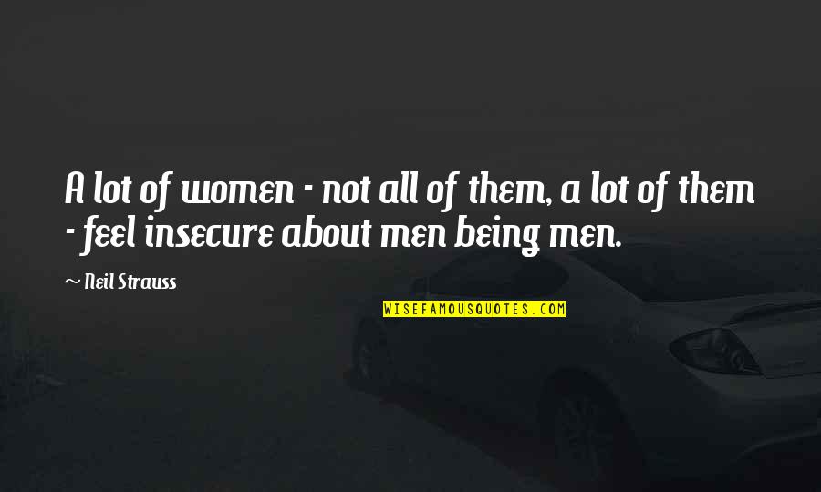 Decerto Quotes By Neil Strauss: A lot of women - not all of