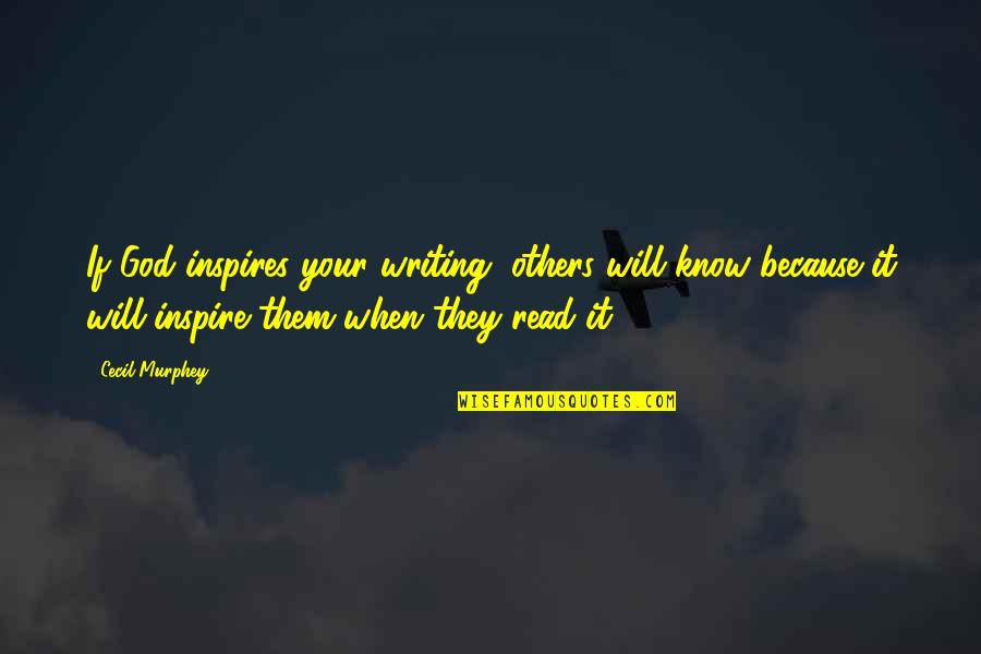 Decerto Sinonimo Quotes By Cecil Murphey: If God inspires your writing, others will know