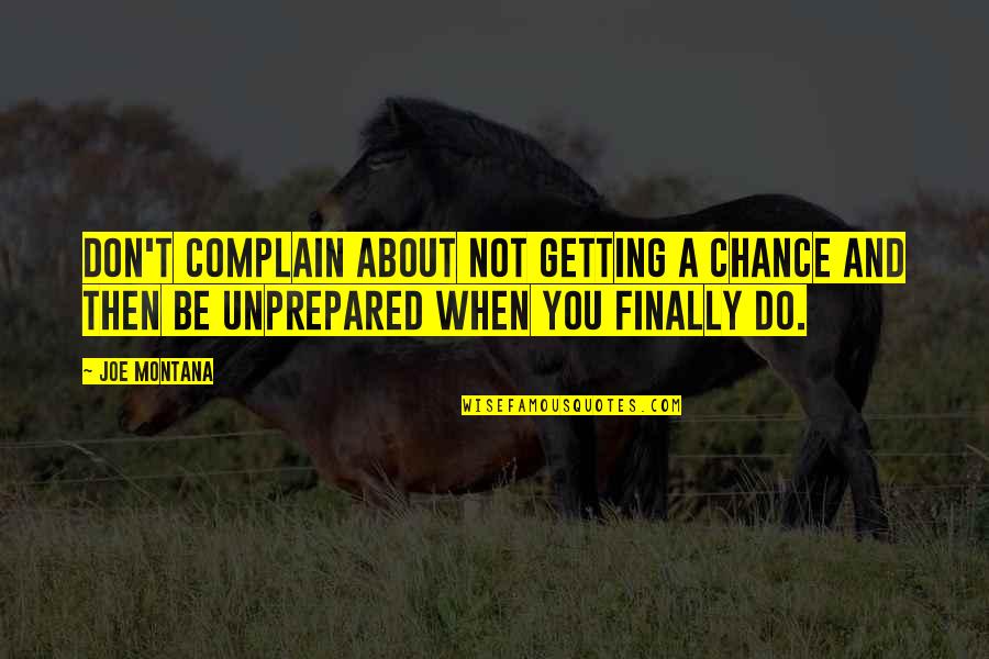 Decesares Hardware Quotes By Joe Montana: Don't complain about not getting a chance and