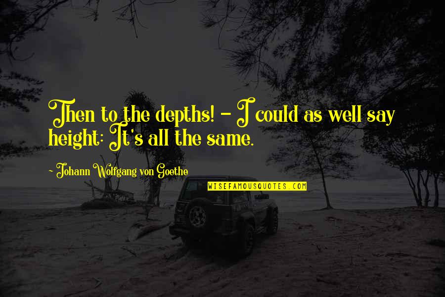 Decety And Jackson Quotes By Johann Wolfgang Von Goethe: Then to the depths! - I could as Decety And Jackson Quotes By Johann Wolfgang Von Goethe: Then to the depths! - I could as
