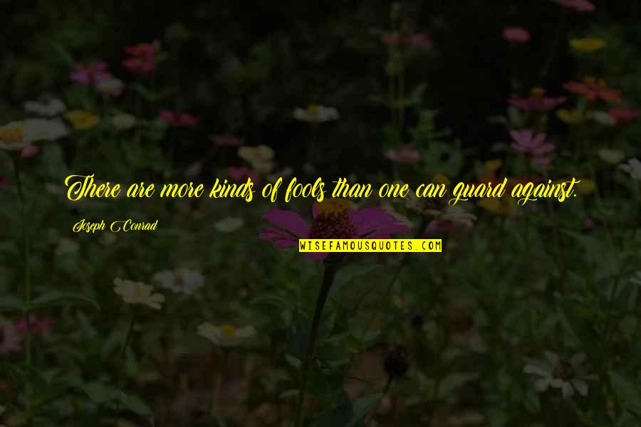Dechaine Enterprises Quotes By Joseph Conrad: There are more kinds of fools than one Dechaine Enterprises Quotes By Joseph Conrad: There are more kinds of fools than one