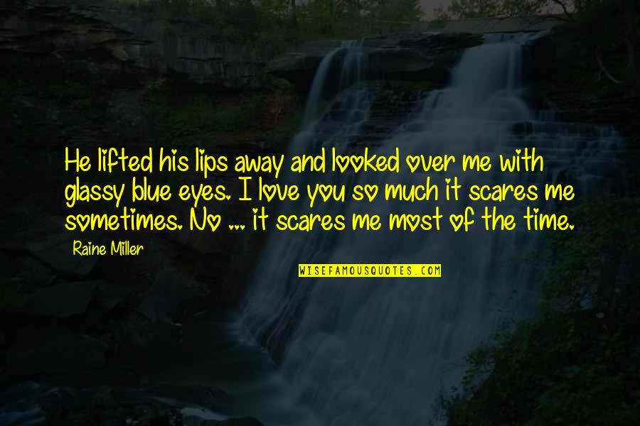 Dechanet Quotes By Raine Miller: He lifted his lips away and looked over Dechanet Quotes By Raine Miller: He lifted his lips away and looked over