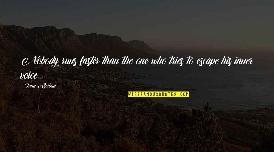Dechant Construction Quotes By Irina Serban: Nobody runs faster than the one who tries