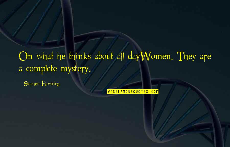 Decheco Quotes By Stephen Hawking: On what he thinks about all dayWomen. They