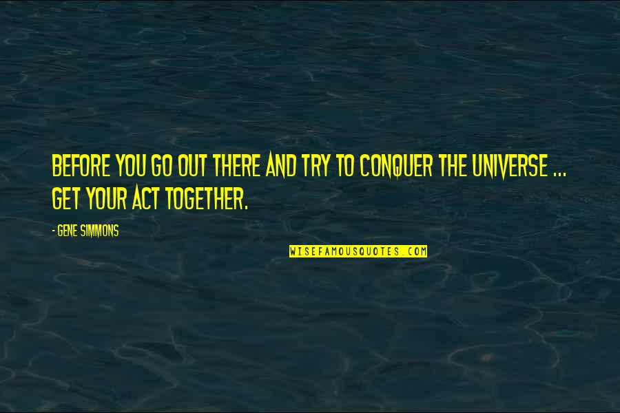 Dechellis Dentist Quotes By Gene Simmons: Before you go out there and try to