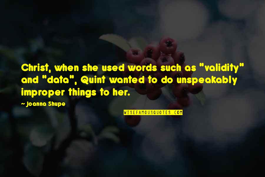 Dechevue Quotes By Joanna Shupe: Christ, when she used words such as "validity"