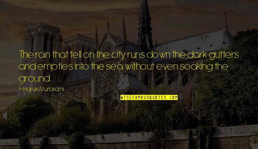 Decias De Nivardo Quotes By Haruki Murakami: The rain that fell on the city runs Decias De Nivardo Quotes By Haruki Murakami: The rain that fell on the city runs