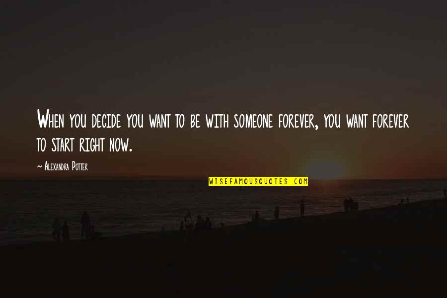 Decide Love Quotes By Alexandra Potter: When you decide you want to be with