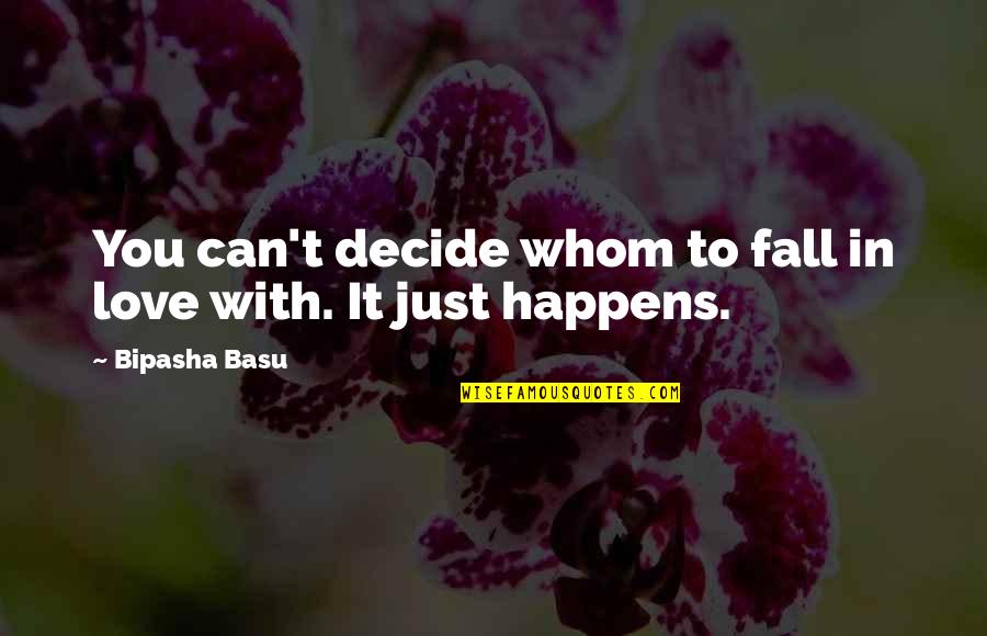 Decide Love Quotes By Bipasha Basu: You can't decide whom to fall in love