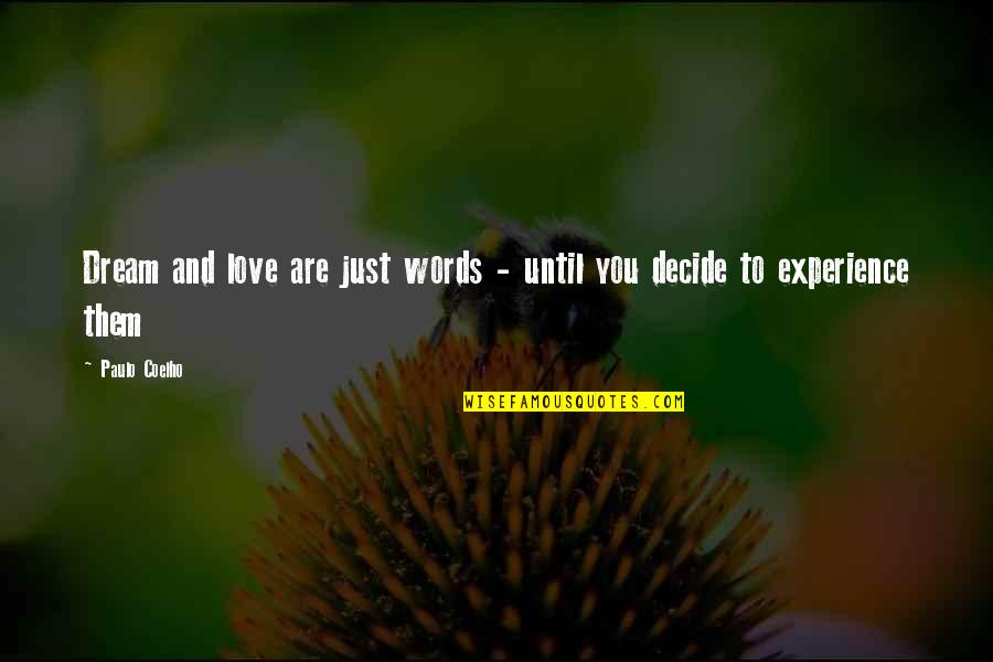 Decide Love Quotes By Paulo Coelho: Dream and love are just words - until