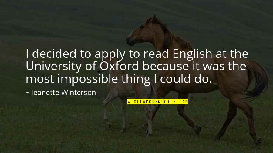 Decided Quotes By Jeanette Winterson: I decided to apply to read English at