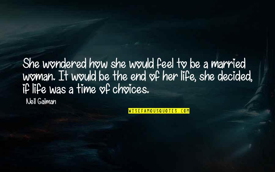 Decided Quotes By Neil Gaiman: She wondered how she would feel to be