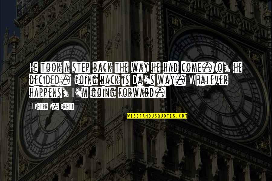 Decided The Way Quotes By Peter V. Brett: He took a step back the way he Decided The Way Quotes By Peter V. Brett: He took a step back the way he