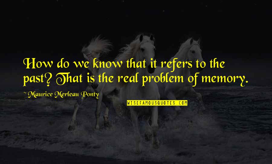Decider After Dark Quotes By Maurice Merleau Ponty: How do we know that it refers to Decider After Dark Quotes By Maurice Merleau Ponty: How do we know that it refers to