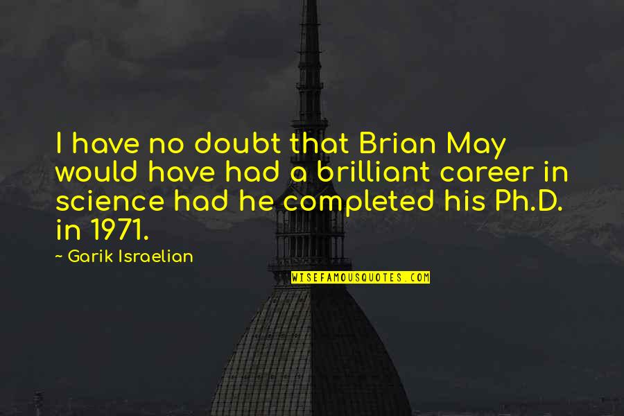 Decidere Italian Quotes By Garik Israelian: I have no doubt that Brian May would