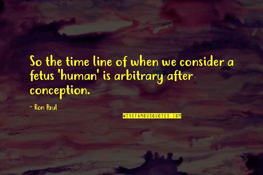 Deciders Quotes By Ron Paul: So the time line of when we consider